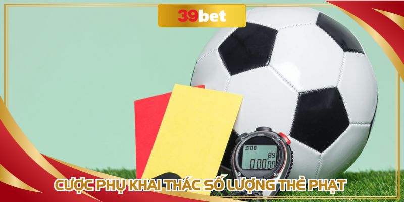 Cược phụ khai thác số lượng thẻ phạt hoặc phạt góc