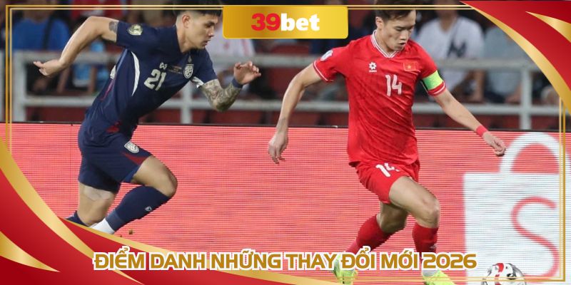 Điểm danh những thay đổi mới 2026