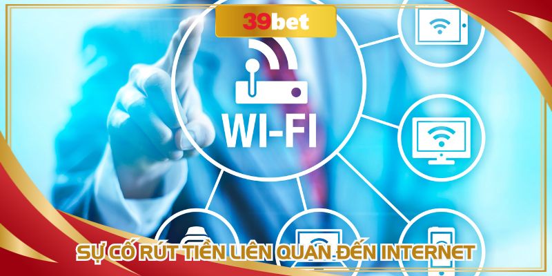Lỗi mạng không thể thực hiện rút tiền 39BET