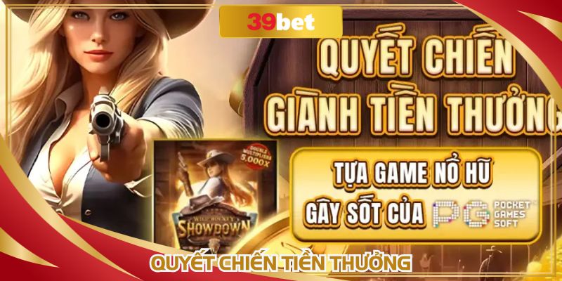 Quyết Chiến Tiền Thưởng 39BET: Game Săn Jackpot Đỉnh Cao